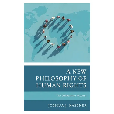A New Philosophy of Human Rights: The Deliberative Account