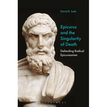 Epicurus and the Singularity of Death: Defending Radical Epicureanism