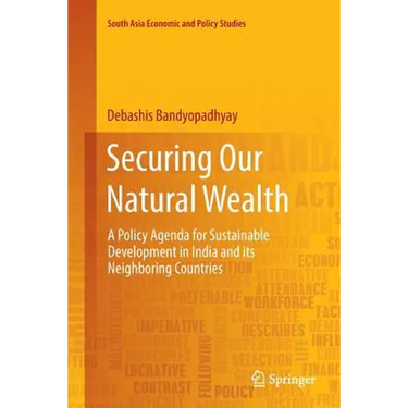 Securing Our Natural Wealth: A Policy Agenda for Sustainable Development in India and for Its Neighboring Countries