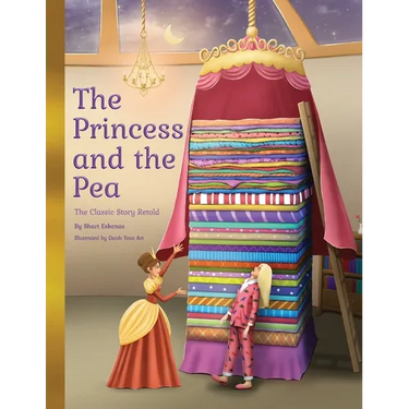 The Princess and the Pea: The Classic Story Retold