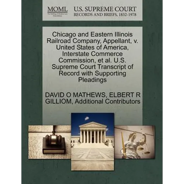 Chicago and Eastern Illinois Railroad Company, Appellant, V. United States of America, Interstate Commerce Commission, et al. U.S. Supreme Court Trans