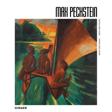 Max Pechstein: Vision and Work
