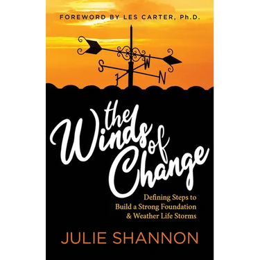 The Winds of Change: Defining Steps to Build a Strong Foundation and Weather Life Storms