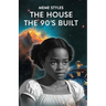 The House The 90's Built