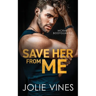 Save Her from Me (McRae Bodyguards, #2)