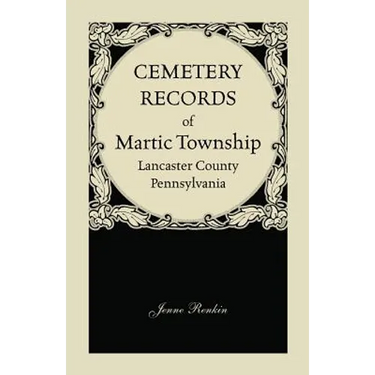Cemetery Records of Martic Township, Lancaster County, Pennsylvania