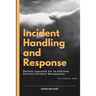 Incident Handling and Response: A Holistic Approach for an efficient Security Incident Management.