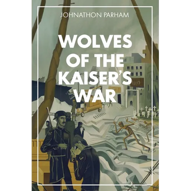 The Wolves of the Kaiser's War