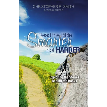 Read the Bible Smarter, Not Harder: Exploring the Stories Behind the Books