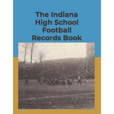 The Indiana High School Football Records Book
