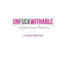 Unfuckwithable: A Guide to Inspired Badassery