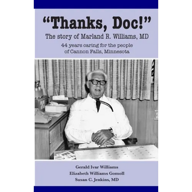 Thanks, Doc!: The story of Marland R. Williams, MD