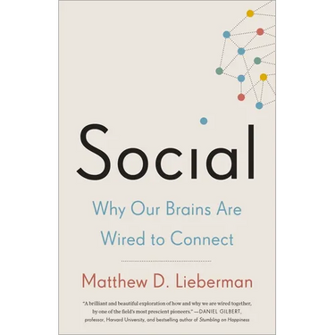 Social: Why Our Brains Are Wired to Connect
