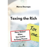 Taxing the Rich: How Global Elites Use Justice to Keep Power