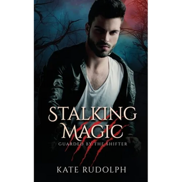 Stalking Magic: Werewolf Bodyguard Romance
