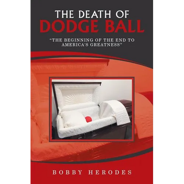 The Death of Dodge Ball: "The Beginning of the End to America's Greatness"
