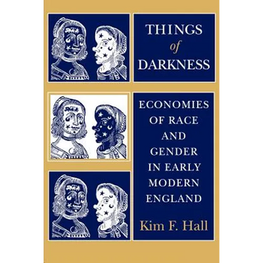 Things of Darkness: Economies of Race and Gender in Early Modern England
