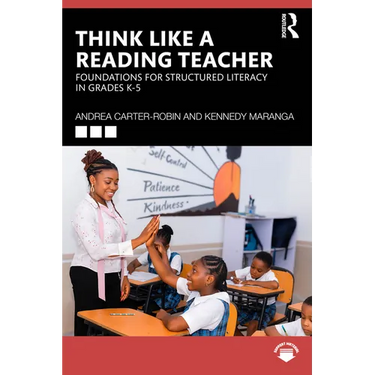 Think Like a Reading Teacher: Foundations for Structured Literacy in Grades K-5