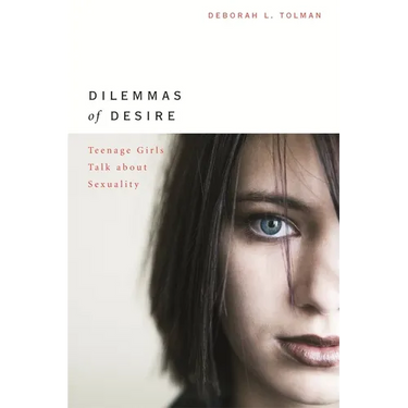 Dilemmas of Desire: Teenage Girls Talk about Sexuality