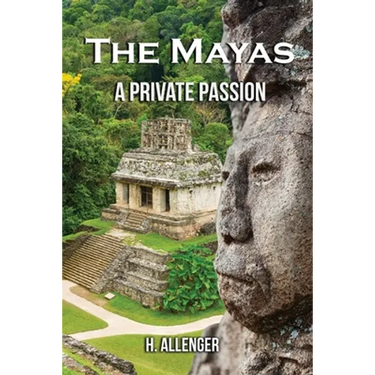 The Mayas: A Private Passion