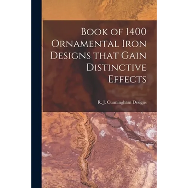 Book of 1400 Ornamental Iron Designs That Gain Distinctive Effects