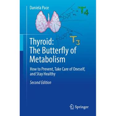 Thyroid: The Butterfly of Metabolism: How to Prevent, Take Care of Oneself, and Stay Healthy