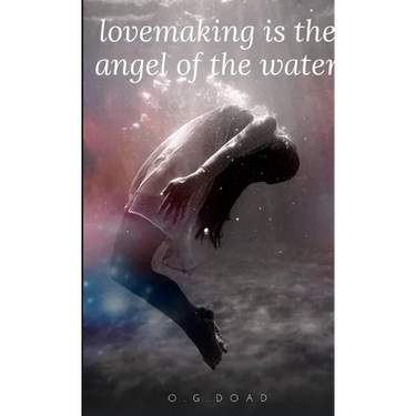 Lovemaking Is the Angel of the Water