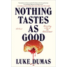 Nothing Tastes as Good