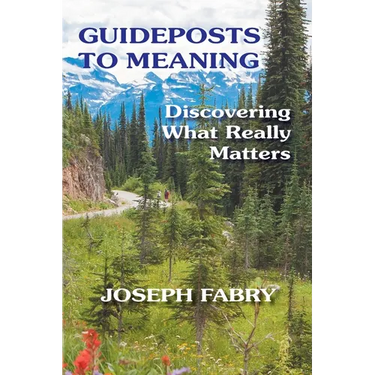 Guideposts to Meaning: Discovering What Really Matters