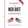 The Neo Diet: Find Your Superhuman Health By Eating The "Wrong" Foods