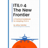 Itil(r) 4: The New Frontier: A Practical Guidebook for Adopting ITIL(R) 4