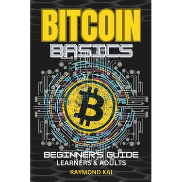 Bitcoin Basics: Simple Beginners Guide With Amazing Artistic Images and Illustrations Teens & Adults