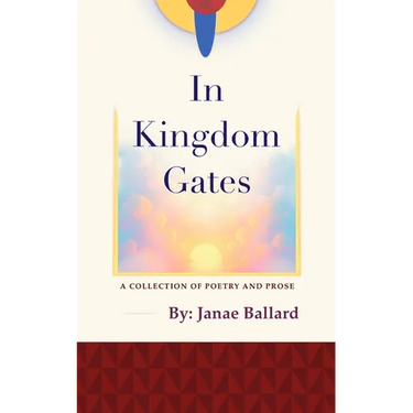 In Kingdom Gates: A Collection of Poetry and Prose