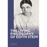 The Living Philosophy of Edith Stein