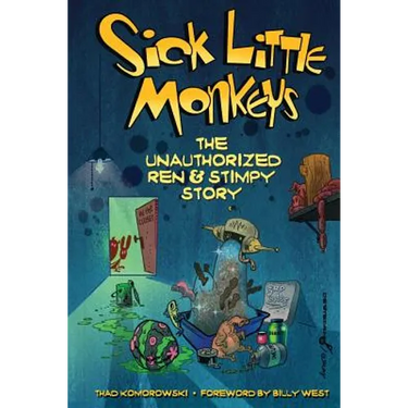 Sick Little Monkeys: The Unauthorized Ren & Stimpy Story