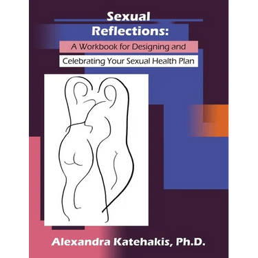Sexual Reflections: A Workbook for Designing and Celebrating Your Sexual Health Plan