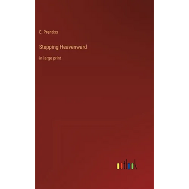 Stepping Heavenward: in large print
