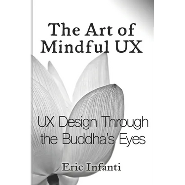 The Art of Mindful UX: UX Design Through the Buddha's Eyes