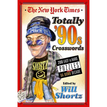 The New York Times Totally '90s Crosswords: 200 Easy to Hard Puzzles from Da Bomb Decade