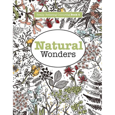 Really RELAXING Colouring Book 4: Natural Wonders - A Colourful Journey Through the Natural World