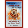 We Shall Meet Him in the Air, the Wedding of the King of Kings