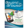 Beyond the Browser: Web 2.0 and Librarianship