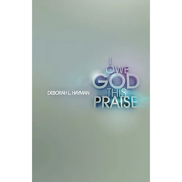 I Owe God This Praise