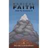 Radical Faith: How to Achieve It