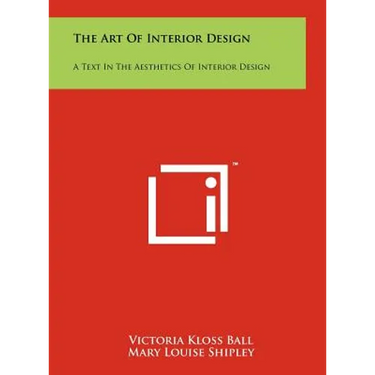 The Art Of Interior Design: A Text In The Aesthetics Of Interior Design