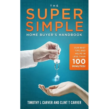 The Super Simple Home Buyer's Handbook: Our Best Tips and Helps in Less Than 100 Minutes