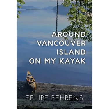 Around Vancouver Island on My Kayak - Hardcover Jacketed