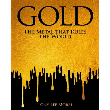 Gold: The Metal That Rules the World