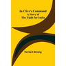 In Clive's Command; A Story of the Fight for India