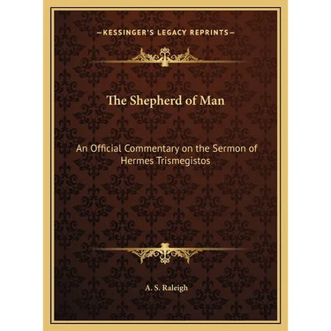 The Shepherd of Man: An Official Commentary on the Sermon of Hermes Trismegistos